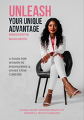 Unleash Your Unique Advantage - A Guide for Women In Engineering and Other STEM Careers